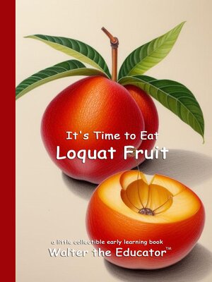 cover image of It's Time to Eat Loquat Fruit